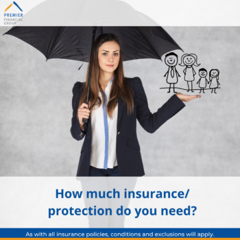 How much Protection do you need? - Premier Financial Group