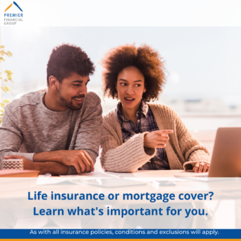 life insurance or mortgage cover - Premier Financial Group