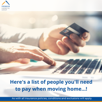 a list of people that you'll need to pay when moving home - Premier Financial Group