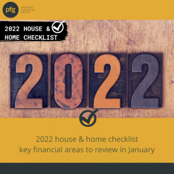 House & Home Finances - 2022 home check list - Our Knowledge at your Service - Premier Financial Group