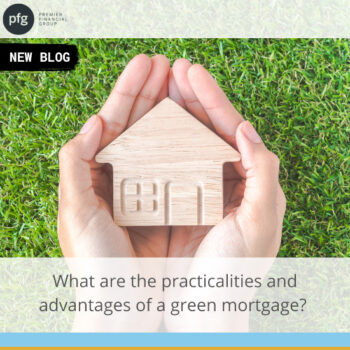 What are the advantages of a green mortgages - Premier Financial Group